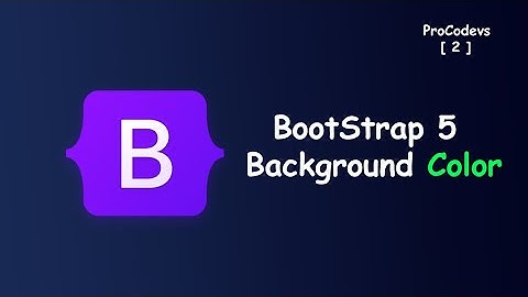 Bootstrap 5 Background Color [#2] ProCodevs 2022