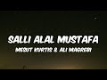 Mesut Kurtis Ali Magrebi Salli Alal Mustafa Lyrics مسعود ك رت س و علي مغربي صل على المصطفى 