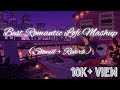 Best romantic  lofi mashup slowed  reverbto studychillrelaxto lofi songs