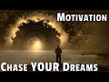 Motivation - Chase YOUR Dreams
