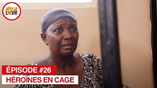 Héroïnes En Cage - épisode #26 (série africaine, #cameroun)