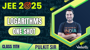 Logarithm Class 11 | One shot | JEE Mains & Advanced | JEE 2025 | Pulkit Sir | Vedantu