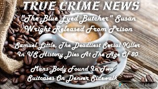 Susan Wright Released From Prison/Serial Killer Samuel Little/Casey Anthony Update Wealth