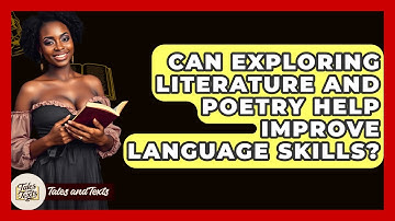 Can Exploring Literature and Poetry Help Improve Language Skills? - Tales And Texts