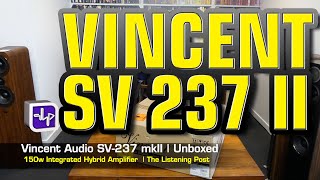 Vincent Audio SV-237 mkII 150w int amp Unboxed | The Listening Post | TLPCHC TLPWLG