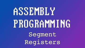 05 Assembly: Segment Registers