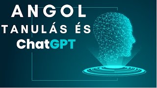 Angol Tanulás és ChatGPT - Így tanulj angolul a Mesterséges Intelligencia segítségével!