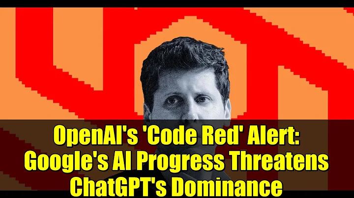 OpenAI's 'Code Red' Alert: Google's AI Progress Threatens ChatGPT's Dominance