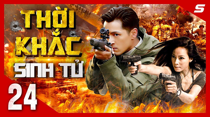 THỜI KHẮC SINH TỬ - Tập 24 | Cực Phẩm Phim Hành Động Kháng Nhật Kịch Tính Nhất 2024 | Thuyết Minh
