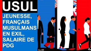 USUL - Jeunesse, français musulmans en exil et salaire de PDG