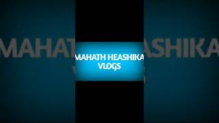 Mahath Lootis Mahath Heashika Vlogs