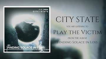 City State - Play the Victim (Official Stream)