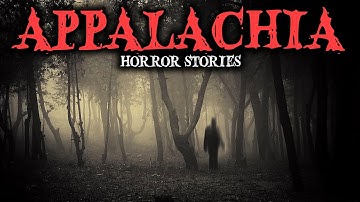 9 Most Disturbing TRUE Appalachian Mountains Horror Stories | Fear Files
