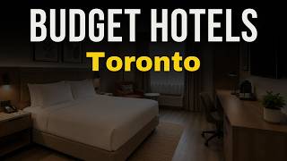 Budget Hotels in Toronto Worth Booking 2026 | Best Hotels in Toronto 2026