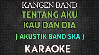 Download Lagu KANGEN BAND - TENTANG AKU KAU DAN DIA KARAOKE ( FEMALE / MALE ) KEY MP3 Download Lagu KANGEN BAND - TENTANG AKU KAU DAN DIA KARAOKE ( FEMALE / MALE ) KEY MP3