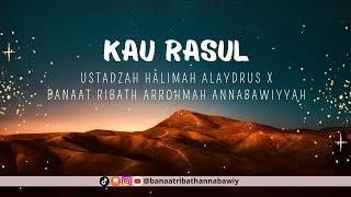 KAU ROSUL - Ustadzah Halimah Alaydrus X Banaat Ribath Arrohmah Annabawiyyah