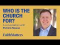 Who is the church for  a conversation with patrick mason
