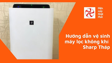 Hướng dẫn vệ sinh máy lọc không khí Sharp tháp