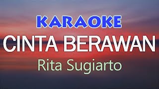 CINTA BERAWAN - Rita Sugiarto Karaoke