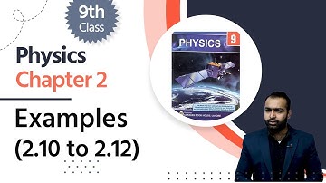 Physics Class 9 Chapter 2 - Class 9 Physics Chapter 2 - 9th Physics Chapter 2 Examples 2.10 to 2.12