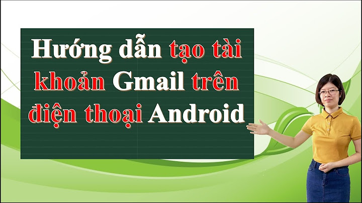 Lập tài khoản gmail trên điện thoại android
