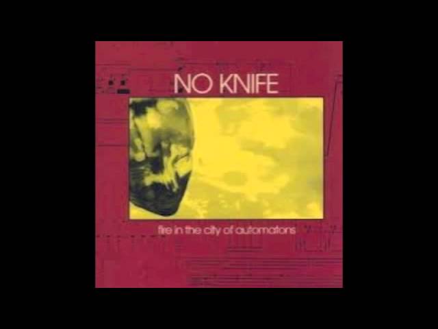 No Knife - Fire in the City of Automatons (1999) - Full Album No Knife - Fire in the City of Automatons (1999) - Full Album