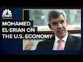 How The U.S. Economy Will Fundamentally Change - Mohamed El-Erian