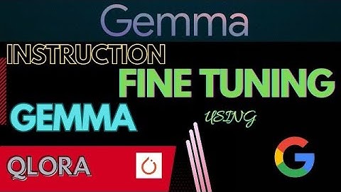 Fine Tuning Gemma V3 Model From Google Using QLORA