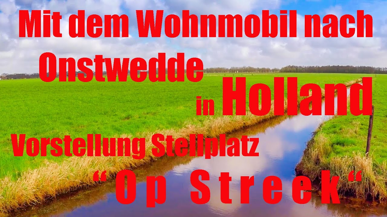 Mit dem Wohnmobil nach Onstwedde in Holland, Vorstellung Stellplatz " Op Streek " , Reisebericht Mit dem Wohnmobil nach Onstwedde in Holland, Vorstellung Stellplatz " Op Streek " , Reisebericht