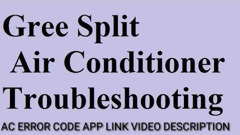 Gree Split Air Conditioner Troubleshooting code Update By All Error Code