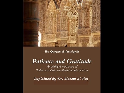 Explanation of the book Patience and Graditude Part 3 by Dr. Hatem al Haj