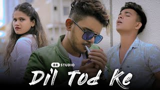 Video thumbnail of "Dil Tod Ke | Hasti Ho Mera | Heart Touching Love Story | B Praak | Love Story Dil Tod Ke | BR-Studio"