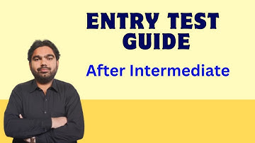 Best Guide for University Entry Test Preparation After Intermediate MDCAT, Engineering, General Test