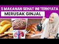 5 makanan sehat ini merusak ginjal  dokter wsp