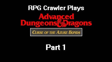 RPG Crawler Plays Curse of the Azure Bonds | 1