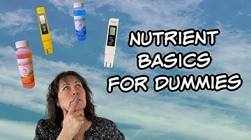 Measuring PH and EC Levels - Nutrient Basics for Dummies! - Indoor Hydroponics