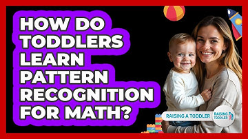 How Do Toddlers Learn Pattern Recognition For Math? - Raising A Toddler
