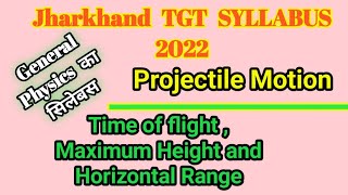 Jharkhand TGT Physics || Projectile Motion 01||Motion in a Plane || Motion in 2-D||Time of flight