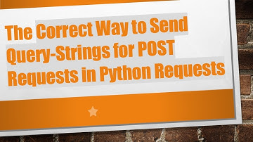 The Correct Way to Send Query-Strings for POST Requests in Python Requests
