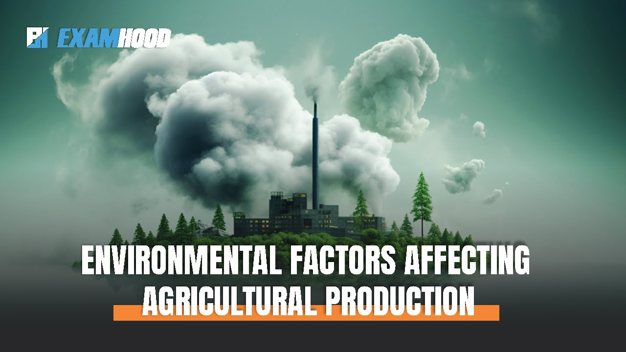 What Is Environmental Factors Affecting Agricultural Production