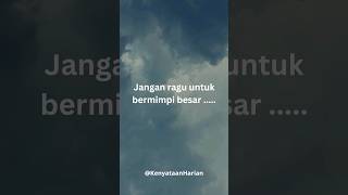 Jangan ragu untuk bermimpi besar karena mimpi adalah awal dari segalanya#shorts#mimpibesar#subcribe