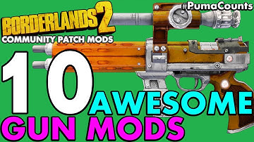 Top 10 Best Community Patch Modded Guns and Weapons for Borderlands 2 #PumaCounts