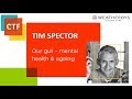 Our gut, mental health & ageing: Tim Spector, Genetic Epidemiology