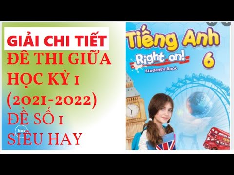 Giải Đề Thi Giữa Học Kỳ 1 Tiếng Anh 6 Right On / Đề số 2 (Siêu chi tiết, Siêu hay) #HOT
