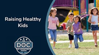 From Tots To Teens Keeping Kids Healthy Ask The Doc