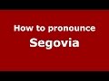 How to pronounce Segovia (Colombian Spanish/Colombia)  - PronounceNames.com