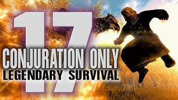CONJURATION ONLY - 17 - a one skill only build - Skyrim AE legendary survival playthrough