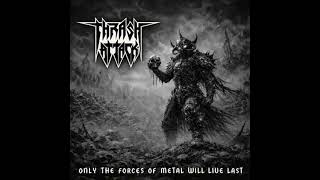 Thrash Attack - Only the Forces of Metal Will Live Last (Full Album 2026)