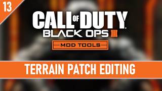 Black Ops III Mod Tools Tutorial - Ep 13 - Terrain Patch Editing (LET'S BUILD A MAP)