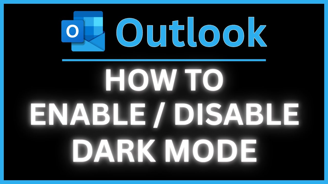 How to Enable or Disable Dark Mode in Microsoft Outlook | Desktop App ...